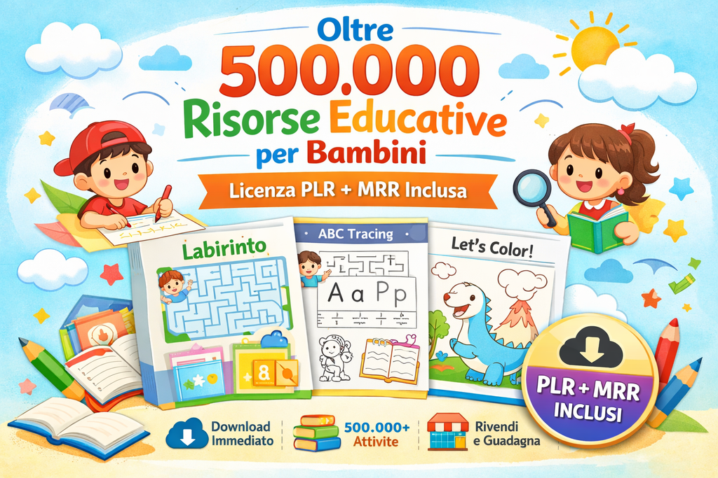 Oltre 500.000 Risorse Educative per Bambini – Licenza PLR + MRR Inclusa